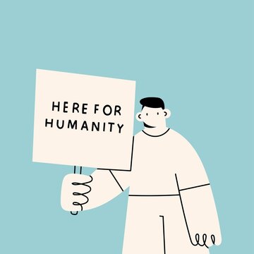 Person standing and holding Placard or Banner. Here for humanity text. Protest, demonstration, revolution, no war, peace concept. Cartoon abstract character. Hand drawn Vector illustration