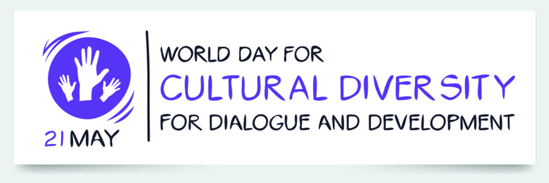 World Day For Cultural Diversity For Dialogue And Development, Held On 21 May.