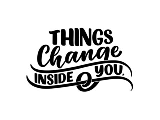 Hand drawn motivation lettering phrase in modern calligraphy style. Inspiration slogan for print and poster design. Vector