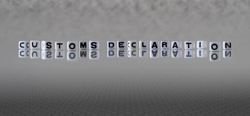 customs declaration word or concept represented by black and white letter cubes on a grey horizon background stretching to infinity