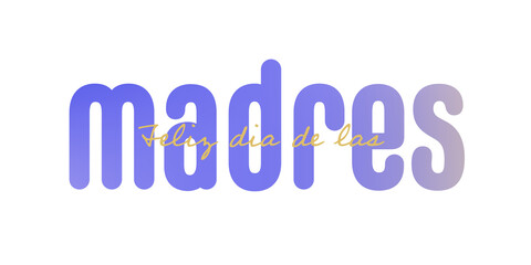 Spanish text : Feliz dia mama, with colorful flowers on a white background, purple,blue,brown and ocher