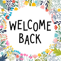 Welcome back. Inspirational and motivating phrase. Quote, slogan. Lettering design for poster, banner, postcard