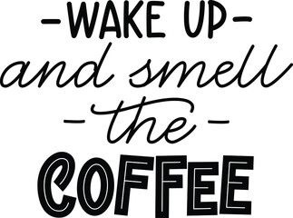 Handwritten calligraphic vector phrase Wake Up And Smell The Coffee