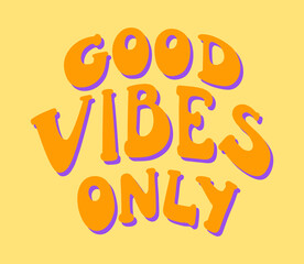 Vintage good vibes only slogan with pastel colors. Retro groovy hippie graphic text illustration. Vector lettering print for t shirt and hippy sticker in 1970 style. Groovy poster