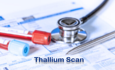 Thallium Scan Testing Medical Concept. Checkup list medical tests with text and stethoscope