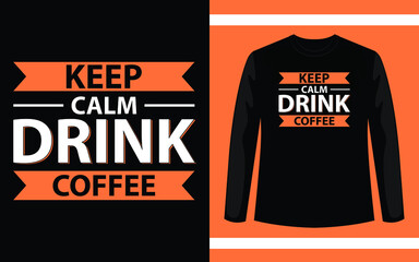 Keep Calm Drink Coffee T-shirt Design