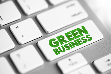 Green Business - enterprise that has minimal negative impact or potentially a positive effect on the global or local environment, text button on keyboard