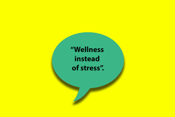 Wellness instead of stressing the word is written on a solid background. Business, signs, and symbols, lifestyle motivational and emotional concepts. Copy space. Quote Poster and Flyer design