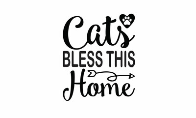 Fototapeta na wymiar Cats-Bless-This-Home Lettering design for greeting banners, Mouse Pads, Prints, Cards and Posters, Mugs, Notebooks, Floor Pillows and T-shirt prints design