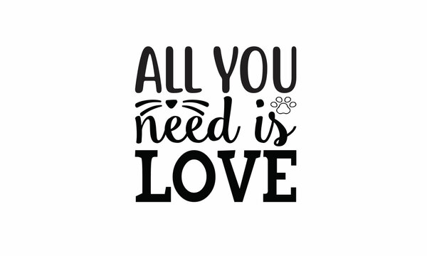 All You Need is Love Lettering design for greeting banners, Mouse Pads, Prints, Cards and Posters, Mugs, Notebooks, Floor Pillows and T-shirt prints design