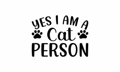 Yes-i-am-a-cat-person Lettering design for greeting banners, Mouse Pads, Prints, Cards and Posters, Mugs, Notebooks, Floor Pillows and T-shirt prints design