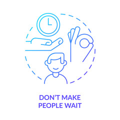 Do not make people wait blue gradient concept icon. Be punctual. Ethical code. Business etiquette abstract idea thin line illustration. Isolated outline drawing. Myriad Pro-Bold font used
