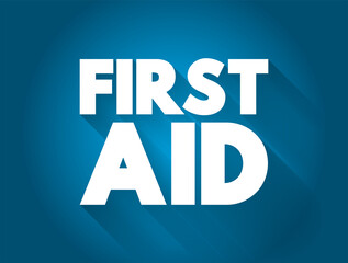 First Aid is the first and immediate assistance given to any person suffering from either a minor or serious illness or injury, text concept background