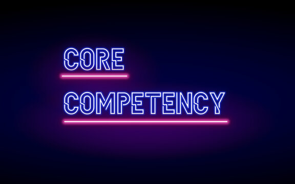 Neon sign saying 'core competency' in with blue and pink color on a black background. Underlined words. Useful for corporate, consulting or motivational presentations. 