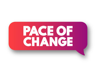 Pace Of Change text message bubble, concept background