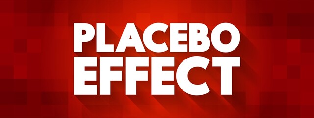 Placebo Effect - when a person's physical or mental health appears to improve after taking a placebo or 'dummy' treatment, text concept background - obrazy, fototapety, plakaty