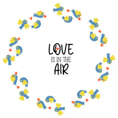 Love is in the air. Round frame with cute love birds with heart. Postcard napkin in yellow and blue tones, colors of Ukrainian flag. Vector illustration for decor, design, print and napkins