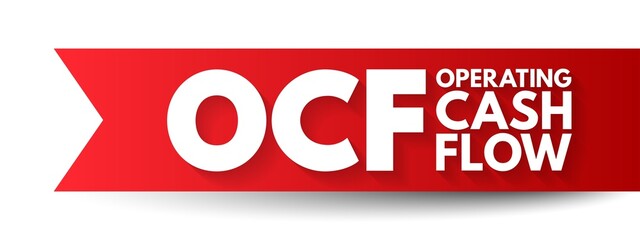 OCF Operating Cash Flow - measure of the amount of cash generated by a company's normal business operations, acronym text concept background