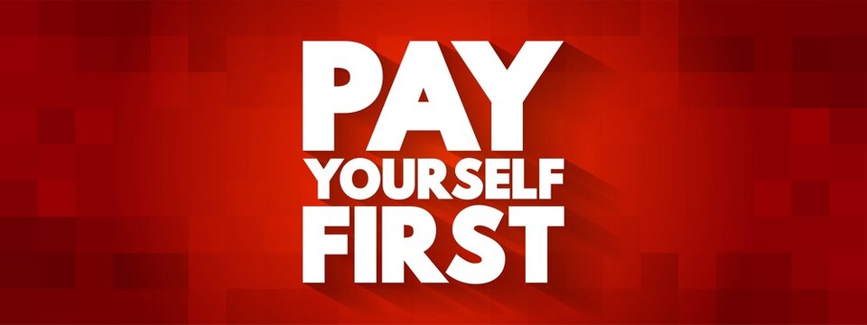Pay Yourself First text quote, concept background