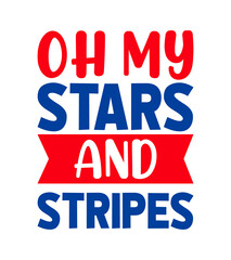 oh my stars and stripes,memorial day,independence day,4th of july sublimation,tshirt,