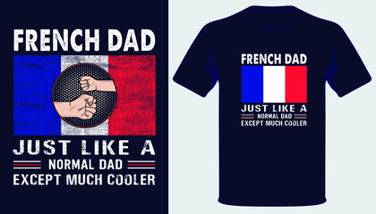 French dad just like a normal dad except much cooler best fathers day t-shirt design