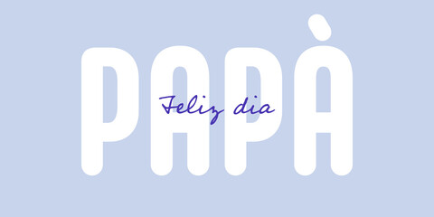 Spanish text : Feliz dia papa, with white and blue text on a blue background - obrazy, fototapety, plakaty