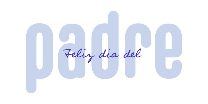 Spanish text : Feliz dia del padre, with blue text on a white background