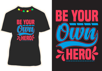 Be Your Own Hero T shirt design