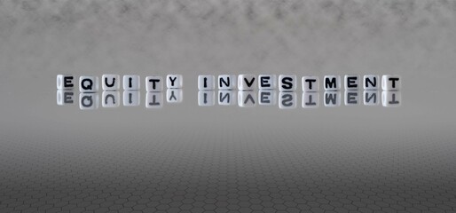 equity investment word or concept represented by black and white letter cubes on a grey horizon background stretching to infinity