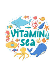 Nursery sea poster, print, card, apparel design with lettering quote 'Vitamin sea' and hand drawn doodles. EPS 10