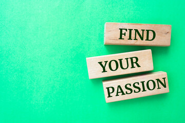 Wooden blocks with words 'Find your Passion'. Business concept