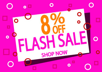 Flash sale 8% off. Creative banner design for price reduction and product sale