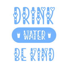 Drink water be kind Typography Quote | Drink Water and Kindness Quote for T-shirt Design | Hand drawn typography poster about water | Drink water vector handwritten lettering quote