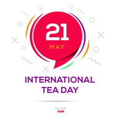Fototapeta na wymiar International Tea Day, held on 21 may.