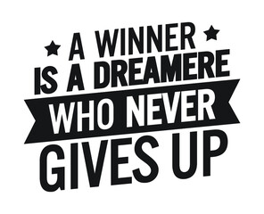 A Winner Is a Dreamer Who never gives up. Motivational quote. 