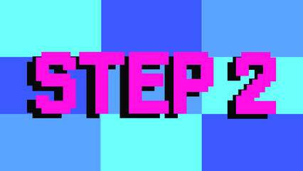 step 2 text with pixel style