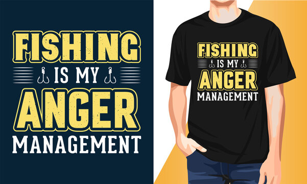 Fishing T-shirt Design Fishing Is My Anger Management