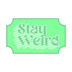 Fototapeta premium short inspiration sticker motivation quote stay weird vector illustration