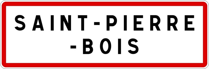 Panneau entrée ville agglomération Saint-Pierre-Bois / Town entrance sign Saint-Pierre-Bois