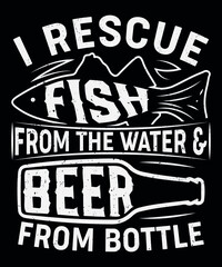 Fully editable Vector EPS 10 Outline of I Rescue Fish & Beer T-Shirt Design an image suitable for T-shirts, Mugs, Bags, Poster Cards, and much more. The Package is 4500* 5400px