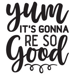 Obraz premium yum it s gonna re so good Svg Design