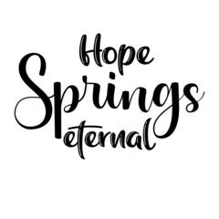 Hope springs eternal svg