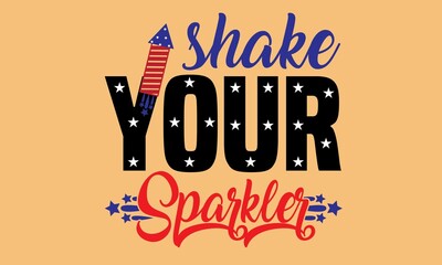 Shake Your Sparkler Svg T-Shirt Design