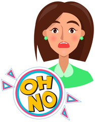 Lady near word text on talk shape. Girl says oh no. Stressed, upset woman answers, talks. Communication, conversation concept. Sticker, colloquial speech bubble above head of female character