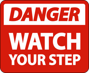 Danger Watch Your Step Sign On White Background