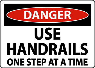 Danger Use Handrails One Step At A Time Sign On White Background