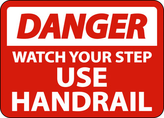 Danger Watch Your Step Use Handrail Sign On White Background