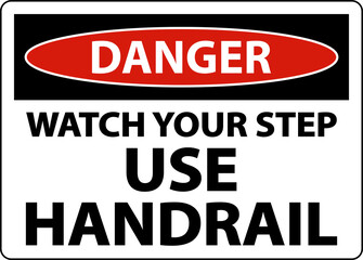 Danger Watch Your Step Use Handrail Sign On White Background