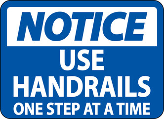 Notice Use Handrails One Step At A Time Sign On White Background