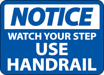 Notice Watch Your Step Use Handrail Sign On White Background
